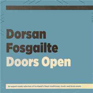 Various - Dorsan Fosgailte / Doors Open: An Export-Ready Selection Of Scotland's Finest Traditional, Gaelic And Scots Music mp3 album