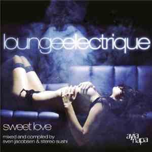 Various - Lounge Electrique (Sweet Love) mp3 album