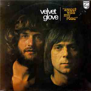 Velvet Glove - Sweet Was My Rose mp3 album