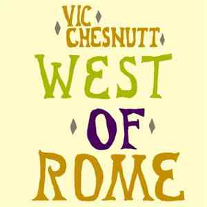 Vic Chesnutt - West Of Rome mp3 album