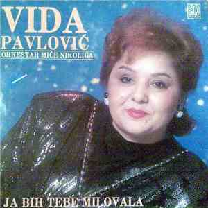Vida Pavlović, Orkestar Miće Nikolića - Ja Bih Tebe Milovala mp3 album