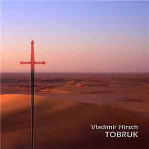 Vladimír Hirsch - Tobruk mp3 album