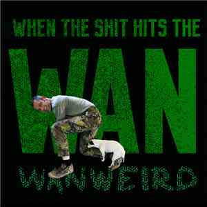 Wanweird - When The Shit Hits The Wan mp3 album