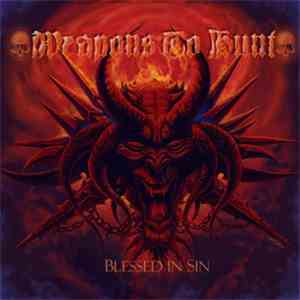 Weapons To Hunt - Blessed In Sin mp3 album