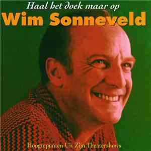 Wim Sonneveld - Haal Het Doek Maar Op (Hoogtepunten Uit Zijn Theatershows) mp3 album