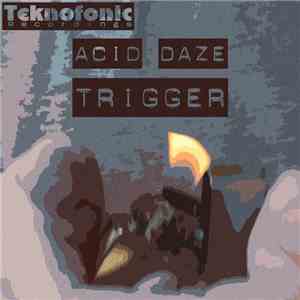 Acid Daze - Trigger mp3 album