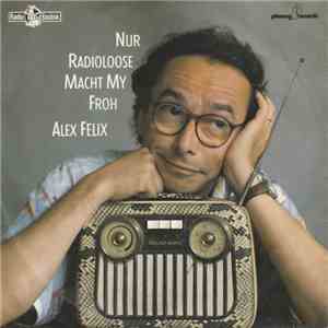 Alex Felix - Nur Radioloose Macht My Froh mp3 album