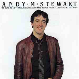 Andy M. Stewart - By The Hush - Original & Traditional Songs From Scotland And Ireland mp3 album