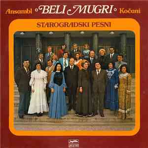 Ansambl ○ Beli Mugri ○ Kočani - Starogradski Pesni mp3 album