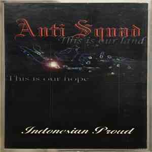 Anti Squad - Indonesian Proud mp3 album