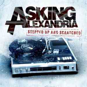 Asking Alexandria - Stepped Up & Scratched mp3 album