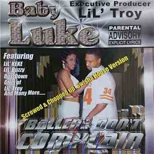 Baby Luke - Ballers Don't Complain Screwed & Chopped Up Swisha House Version mp3 album