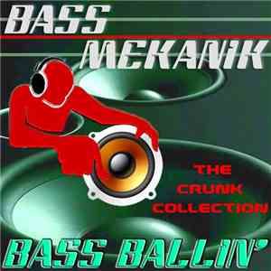 Bass Mekanik - Bass Ballin': The Crunk Collection mp3 album