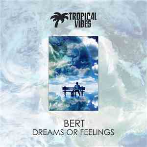 Bert  - Dreams or Feelings mp3 album