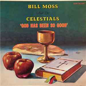 Bill Moss And The Celestials  - God Has Been So Good mp3 album
