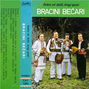 Bracini Bećari - Dobro Mi Došli, Dragi Gosti mp3 album