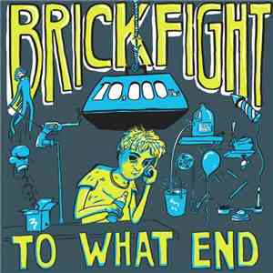 Brickfight - To What End mp3 album