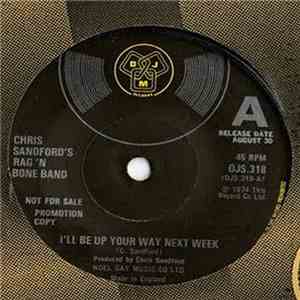 Chris Sandford's Rag 'N Bone Band - I'll Be Up Your Way Next Week mp3 album