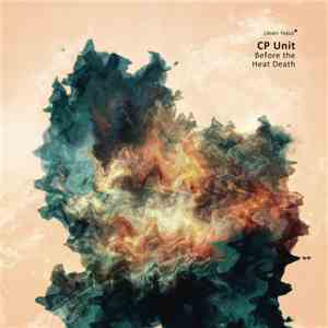CP Unit - Before The Heat Death mp3 album