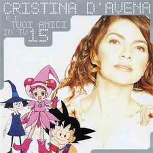 Cristina D'Avena - Cristina D'Avena E I Tuoi Amici In TV 15 mp3 album