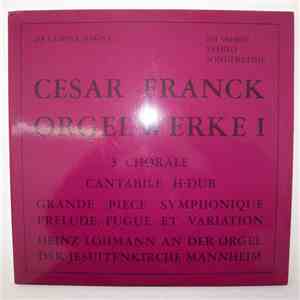 César Franck − Heinz Lohmann - Orgelwerke I (Heinz Lohmann An Der Orgel Der Jesuitenkirche Mannheim) mp3 album