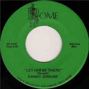Danny Jenkins - Let Him Be There / Why Me mp3 album
