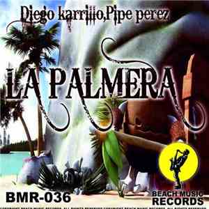 Diego Karrillo & Pipe Perez - La Palmera mp3 album