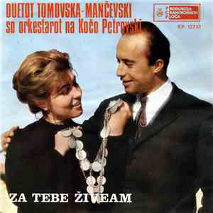 Duetot Tomovska - Mančevski So Orkestarot Na Kočo Petrovski - Za Tebe Živeam mp3 album