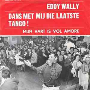 Eddy Wally - Dans Met Mij Die Laatste Tango ! mp3 album