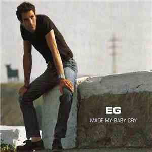Eg White - Made My Baby Cry mp3 album