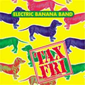 Electric Banana Band - Tax Fri (Taxfri) mp3 album