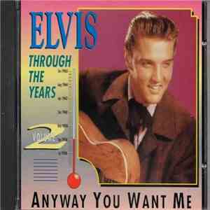 Elvis Presley - Elvis Through The Years Vol 2 - Anyway You Want Me mp3 album