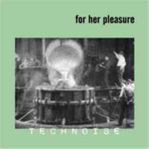 For Her Pleasure - Technoise mp3 album