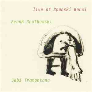Frank Gratkowski / Sebi Tramontana - Live At Španski Borci mp3 album