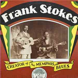 Frank Stokes - Creator Of The Memphis Blues mp3 album