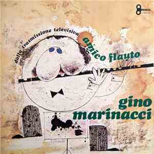 Gino Marinacci - Amico Flauto (Dalla Trasmissione Televisiva) mp3 album