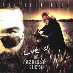 Grateful Dead - Live At The "Nassau Coliseum 23-03-94" mp3 album