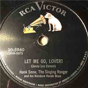 Hank Snow, The Singing Ranger And His Rainbow Ranch Boys - Let Me Go, Lover / I've Forgotten You mp3 album