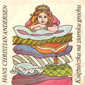 Hans Christian Andersen - Księżniczka Na Ziarnku Grochu mp3 album