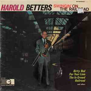 Harold Betters - Swingin' On The Railroad mp3 album