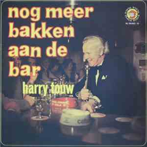 Harry Touw - Nog Meer Bakken Aan De Bar mp3 album
