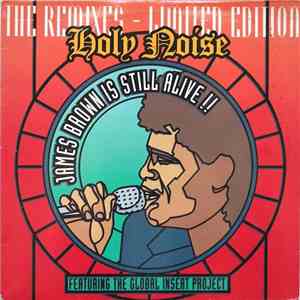 Holy Noise Featuring The Global Insert Project - James Brown Is Still Alive (The Remixes) mp3 album