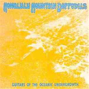 Honolulu Mountain Daffodils - Guitars Of The Oceanic Undergrowth mp3 album