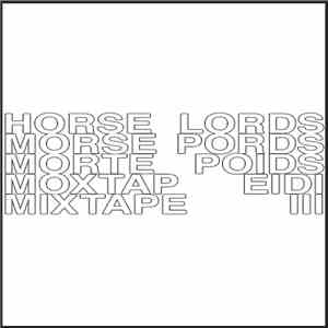 Horse Lords - Mixtape III mp3 album