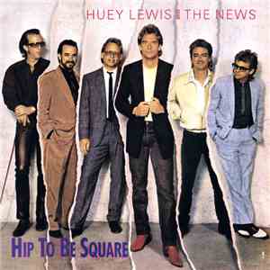 Huey Lewis And The News - Hip To Be Square mp3 album