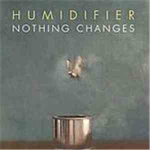 Humidifier - Nothing Changes mp3 album