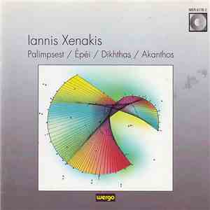 Iannis Xenakis - Palimpsest / Épéi / Dikhthas / Akanthos mp3 album