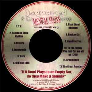 J Squared And The Mental Floss Group - If A Band Plays To An Empty Bar, Do They Make A Sound? mp3 album
