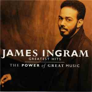 James Ingram - Greatest Hits - The Power Of Great Music mp3 album