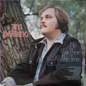 Jim Dearing - He Was There All The Time mp3 album